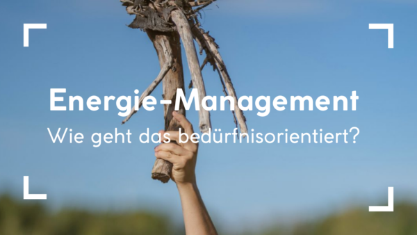 Energiemanagement - wie geht das bedürfnisorientiert? Aufzeichnung vom 10.4. um 19 Uhr
